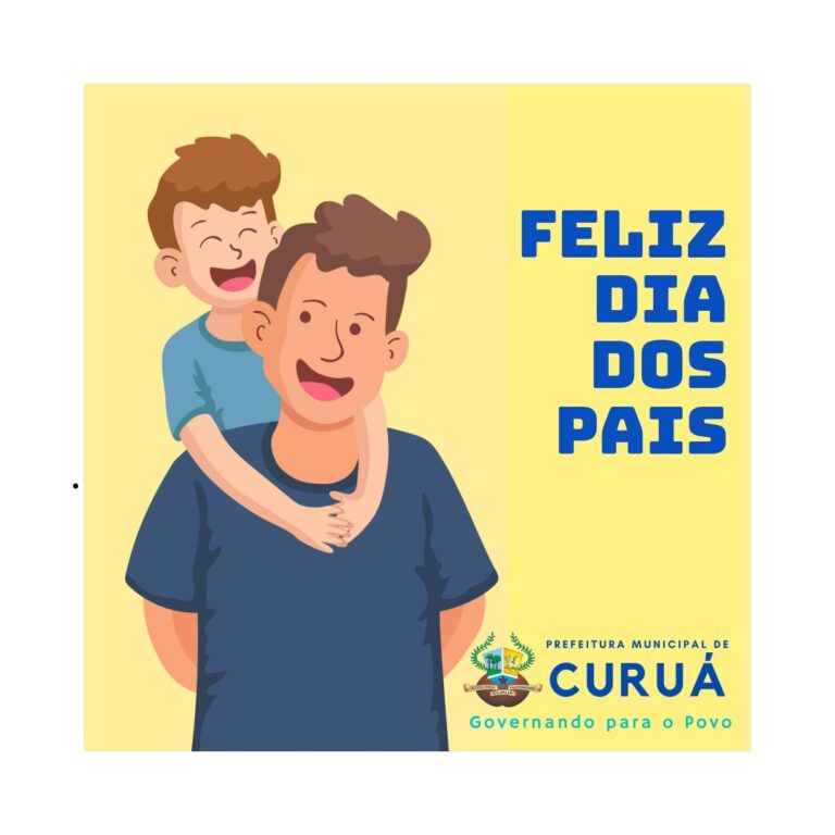 Feliz dia dos Pais a todos os pais da cidade de Curuá
